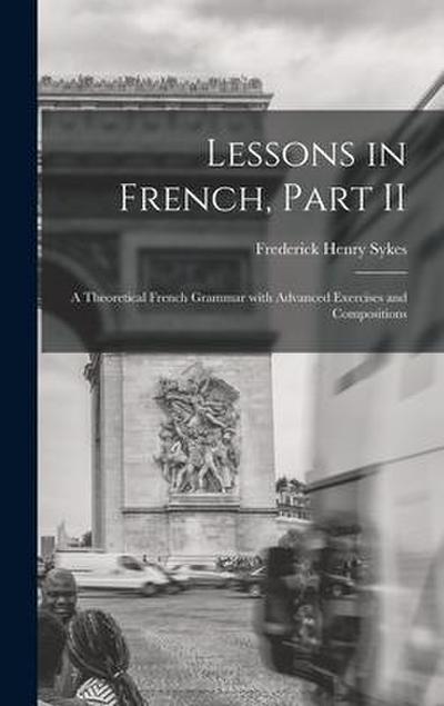 Lessons in French, Part II [microform]