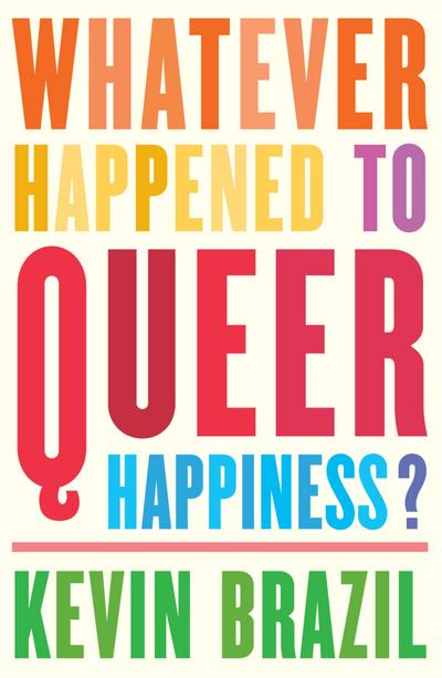Whatever Happened To Queer Happiness?