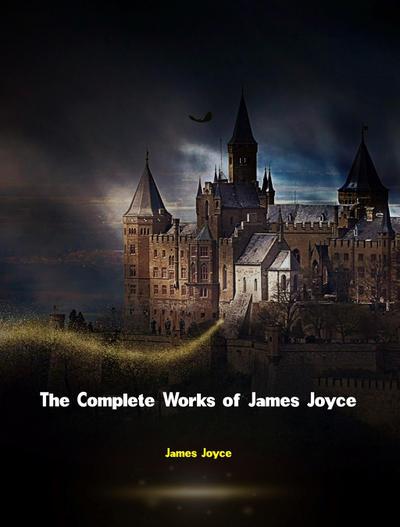 The Complete Works of James Joyce