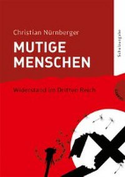 Mutige Menschen; Widerstand im Dritten Reich (Schulausgabe)   ; Ill. v. Bußhoff, Katharina /Umschlaggest. v. init; Deutsch;  -