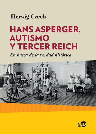 Hans Asperger, autismo y Tercer Reich : en busca de la verdad histórica
