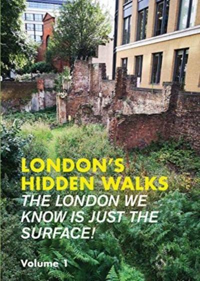 London’s Hidden Walks Volume 1