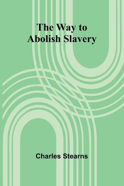 The Way To Abolish Slavery