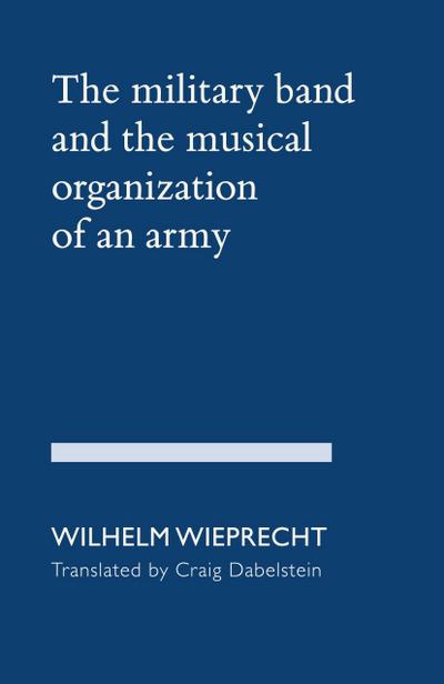 The Military Band and the Musical Organization of an Army