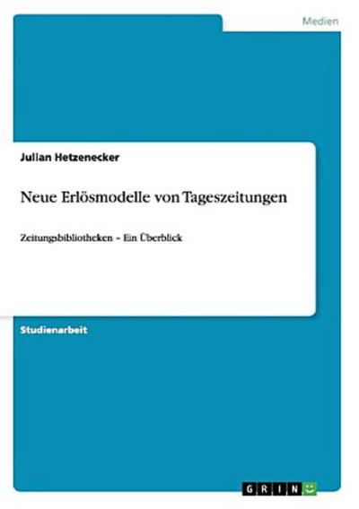 Neue Erlösmodelle von Tageszeitungen - Julian Hetzenecker
