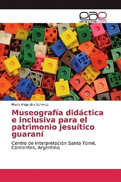 Museografía didáctica e inclusiva para el patrimonio jesuítico guaraní