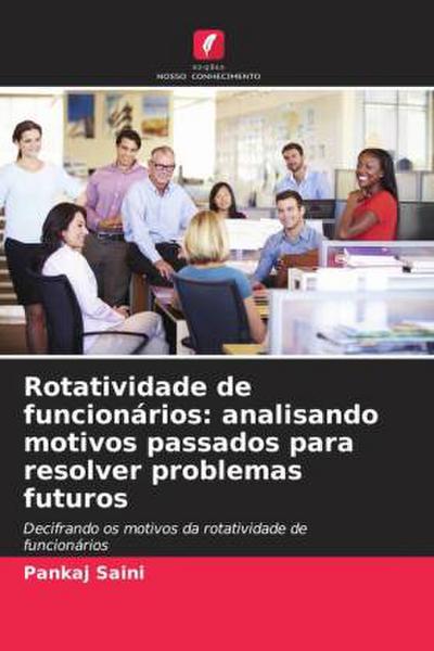 Rotatividade de funcionários: analisando motivos passados para resolver problemas futuros