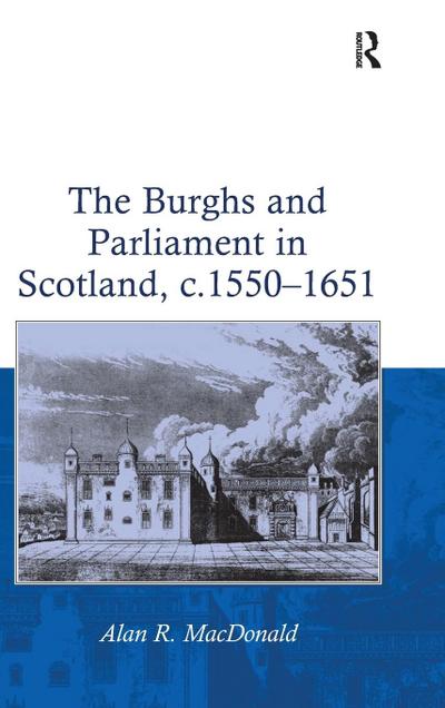 The Burghs and Parliament in Scotland, c. 1550-1651