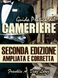 Guida Pratica del Cameriere Seconda Edizione Ampliata e Corretta