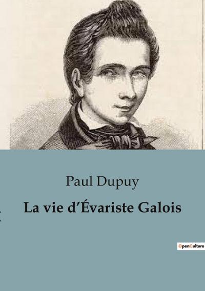 La vie d’Évariste Galois