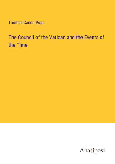 The Council of the Vatican and the Events of the Time
