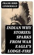 Indian Why Stories: Sparks from War Eagle’s Lodge-Fire
