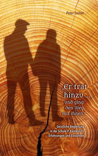 ’Er trat hinzu ... und ging den Weg mit ihnen’
