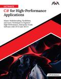 Ultimate C# for High-Performance Applications: Master Multithreading, Parallelism, and Async Techniques to Engineer High-Performance, Enterprise-Grade Software with C# 13 and .NET 9