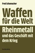 Waffen für die Welt: Rheinmetall und das Geschäft mit dem Krieg