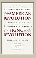 The Origin and Principles of the American Revolution, Compared with the Origin and Principles of the French Revolution