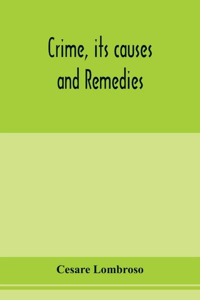Crime, its causes and remedies