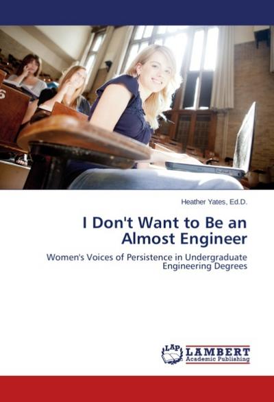 I Don’t Want to Be an Almost Engineer