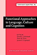 Functional Approaches to Language, Culture and Cognition