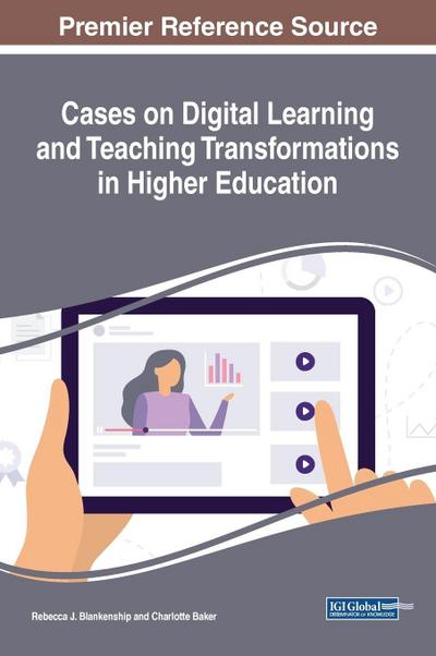 Cases on Digital Learning and Teaching Transformations in Higher Education