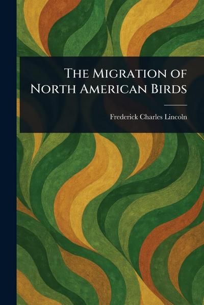 The Migration of North American Birds