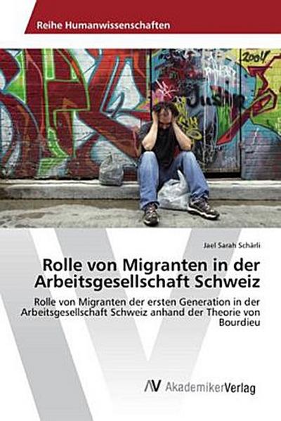 Rolle von Migranten in der Arbeitsgesellschaft Schweiz