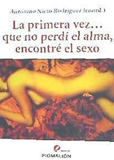 La primera vez-- que no perdí el alma, encontré el sexo