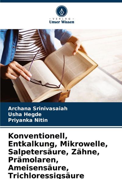 Konventionell, Entkalkung, Mikrowelle, Salpetersäure, Zähne, Prämolaren, Ameisensäure, Trichloressigsäure