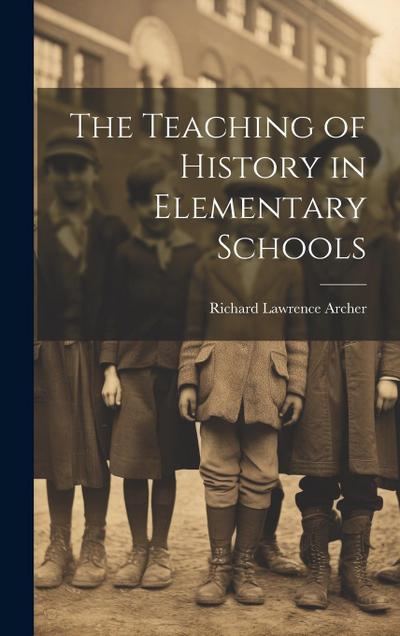 The Teaching of History in Elementary Schools