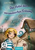 Das Hotel der verzauberten Träume - Fräulein Apfels Geheimnis (Das Hotel der verzauberten Träume 1)