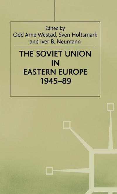 The Soviet Union in Eastern Europe, 1945-89