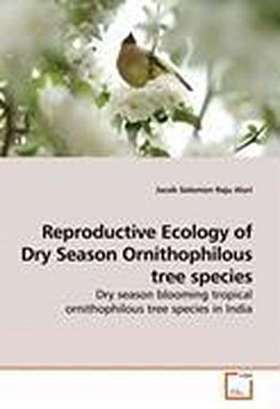 Reproductive Ecology of Dry Season Ornithophilous tree species