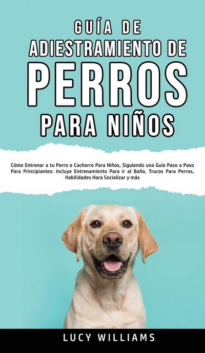 Guía de Adiestramiento de Perros Para Niños