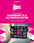 Mach’s einfach: 123 Anleitungen Raspberry Pi 4 als Media Center
