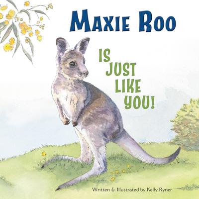 Ryner, K: Maxie Roo Is Just Like You!