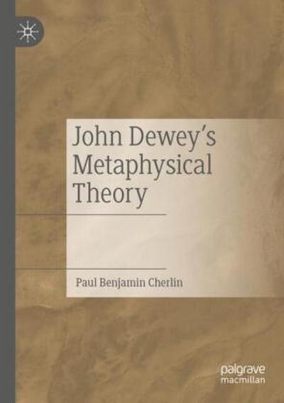 John Dewey’s Metaphysical Theory