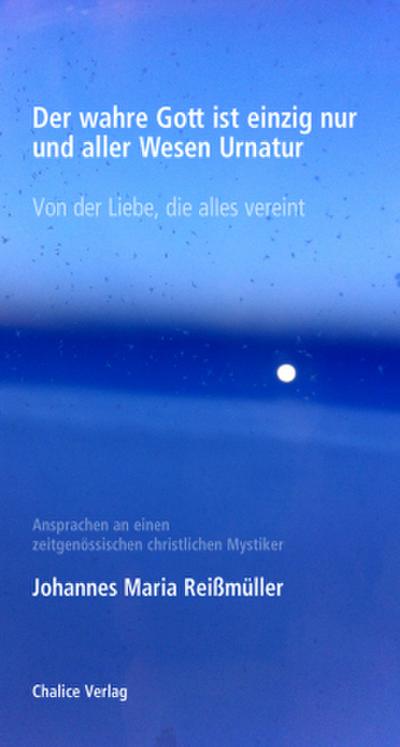 Der wahre Gott ist einzig nur und aller Wesen Urnatur