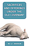 Sacrifices and Offerings Under the Old Covenant