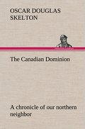 The Canadian Dominion a chronicle of our northern 