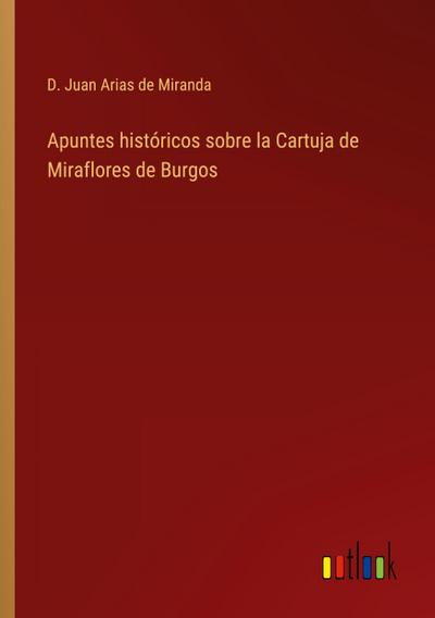 Apuntes históricos sobre la Cartuja de Miraflores de Burgos