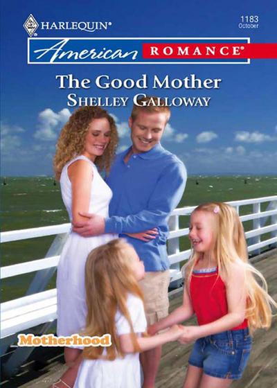 The Good Mother (Mills & Boon Love Inspired) (Motherhood, Book 3)