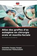 Atlas des greffes d’os autogène en chirurgie orale et maxillo-faciale