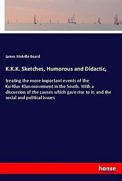 K.K.K. Sketches, Humorous and Didactic