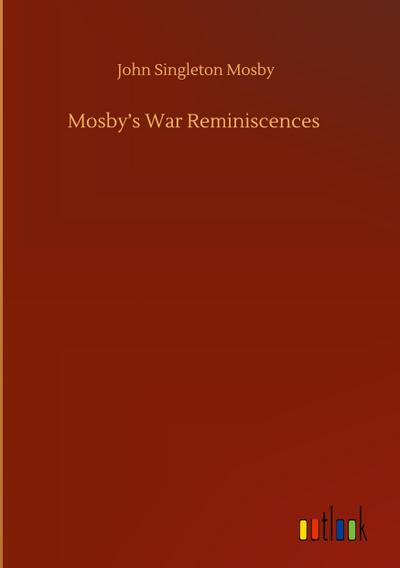 Mosby¿s War Reminiscences