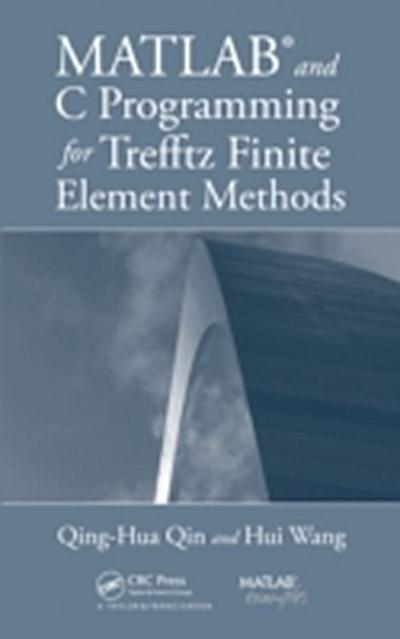 MATLAB and C Programming for Trefftz Finite Element Methods