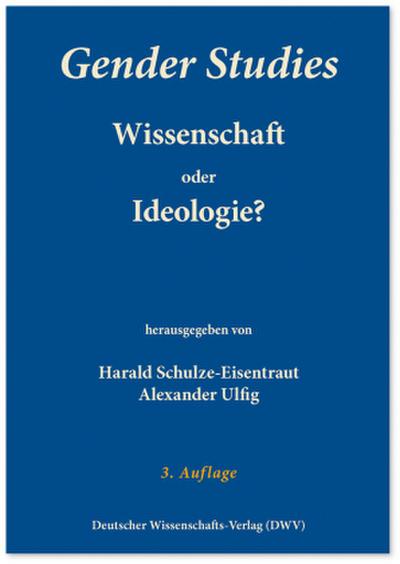Gender Studies - Wissenschaft oder Ideologie?