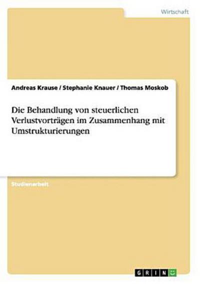 Die Behandlung von steuerlichen Verlustvorträgen im Zusammenhang mit Umstrukturierungen