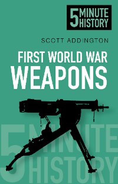 First World War Weapons: 5 Minute History