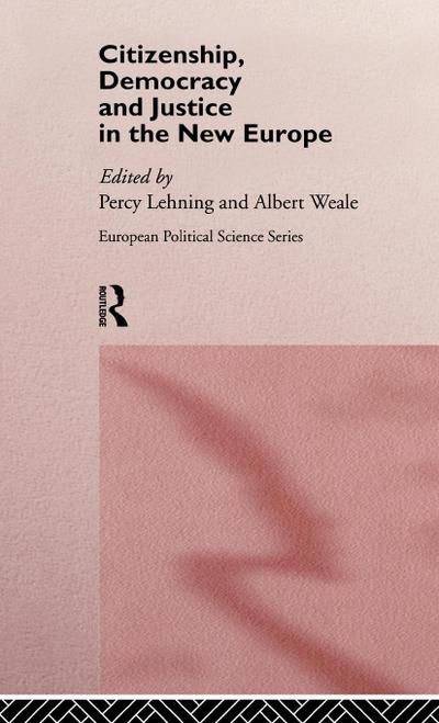Citizenship, Democracy and Justice in the New Europe