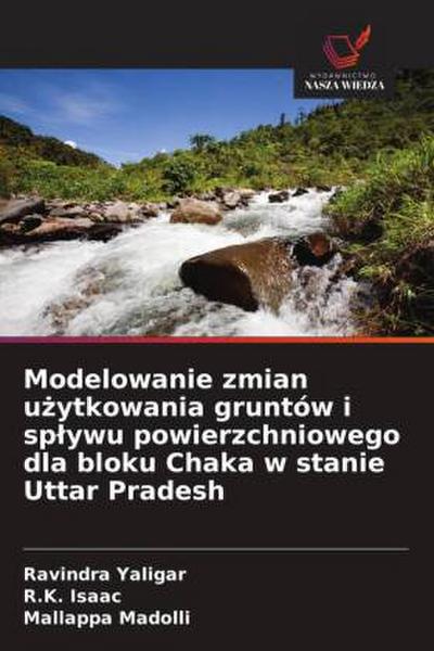 Modelowanie zmian u¿ytkowania gruntów i sp¿ywu powierzchniowego dla bloku Chaka w stanie Uttar Pradesh